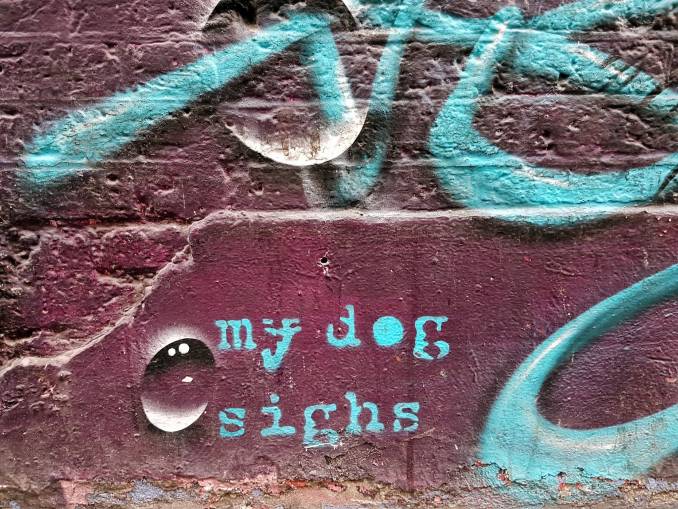 my dog sighs - street art - shoreditch - london